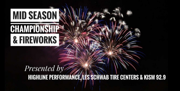 Join us for the Highline Performance, Les Schwab Tire Centers & KISM 92.9 Mid-Season Championship & Fireworks Extravaganza