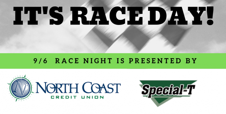 Sept. 6th Races Presented by North Coast Credit Union & Special T Sign & Graphics