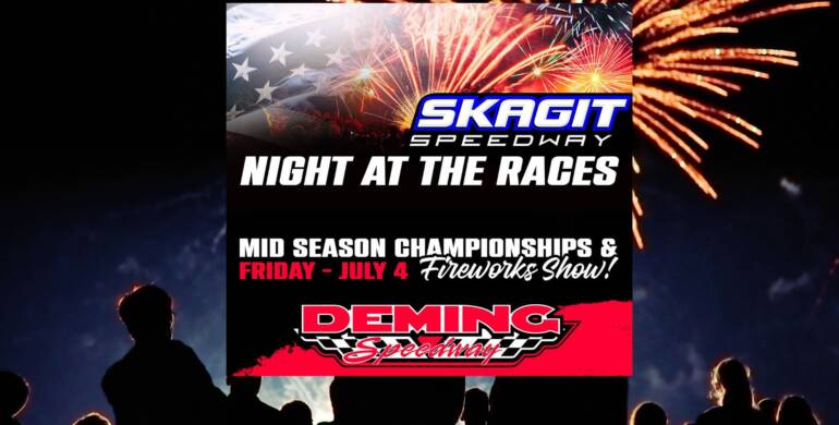 July 4th is Skagit Speedway Night at the Deming Speedway featuring FIREWORKS
