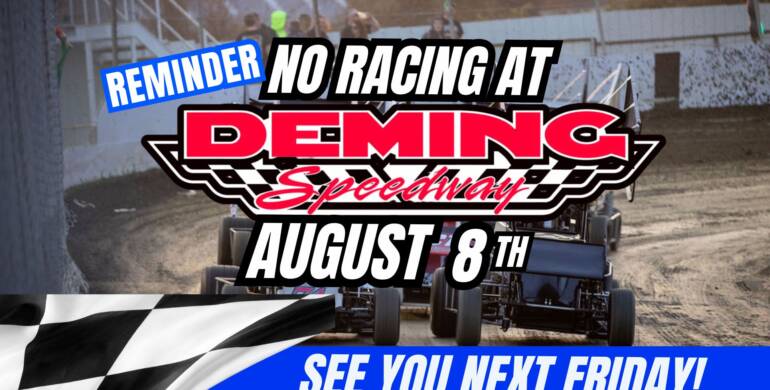 No Racing Tonight at Deming Speedway – See You August 15th!