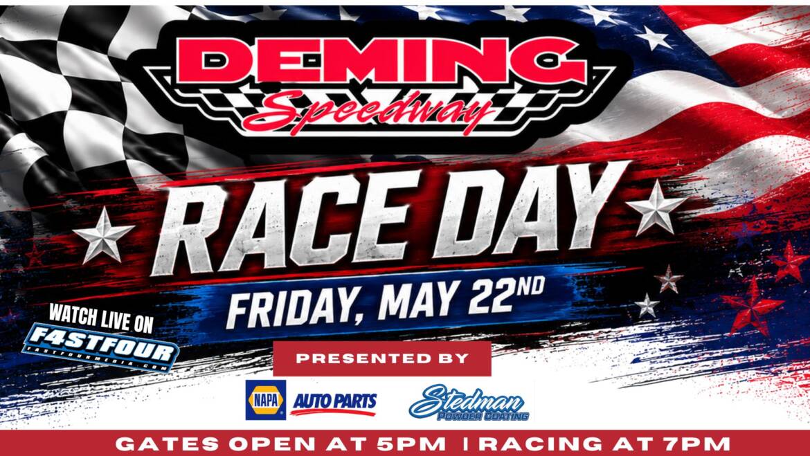 It’s Race Day at Deming Speedway, Friday, May 22nd